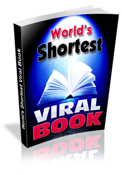 The free ebook Worlds Shortest Viral Book.